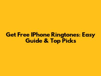 Get Free IPhone Ringtones: Easy Guide & Top Picks