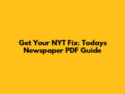Get Your NYT Fix: Today's Newspaper PDF Guide