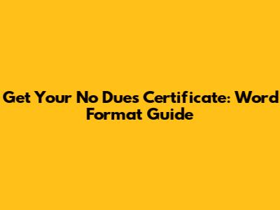 Get Your No Dues Certificate: Word Format Guide
