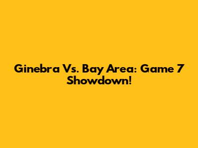 Ginebra Vs. Bay Area: Game 7 Showdown!