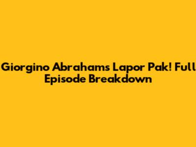 Giorgino Abraham's 'Lapor Pak!' Full Episode Breakdown
