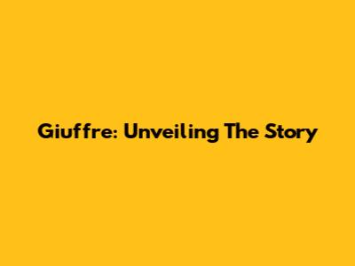 Giuffre: Unveiling The Story