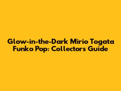Glow-in-the-Dark Mirio Togata Funko Pop: Collectors Guide