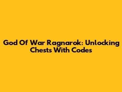 God Of War Ragnarok: Unlocking Chests With Codes