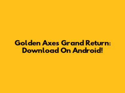 Golden Axe's Grand Return: Download On Android!