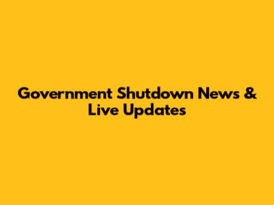 Government Shutdown News & Live Updates