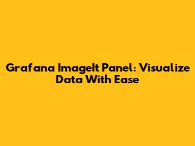 Grafana ImageIt Panel: Visualize Data With Ease