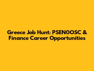 Greece Job Hunt: PSEN0OSC & Finance Career Opportunities