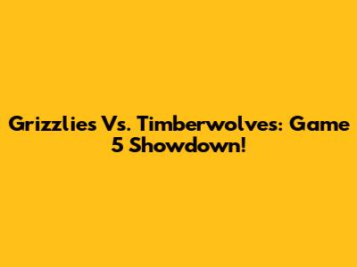 Grizzlies Vs. Timberwolves: Game 5 Showdown!