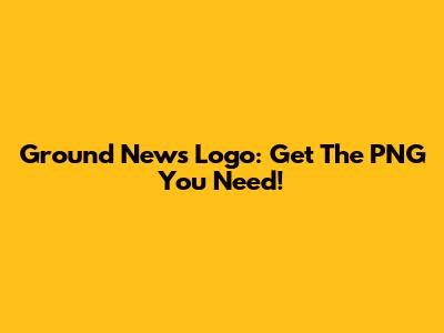 Ground News Logo: Get The PNG You Need!