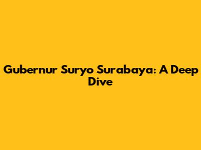 Gubernur Suryo Surabaya: A Deep Dive