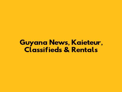 Guyana News, Kaieteur, Classifieds & Rentals