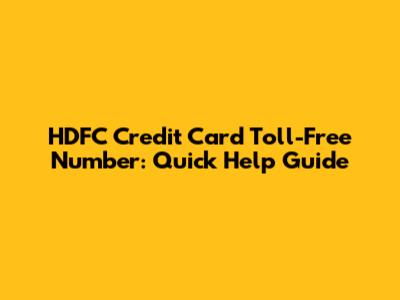 HDFC Credit Card Toll-Free Number: Quick Help Guide