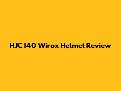 HJC I40 Wirox Helmet Review