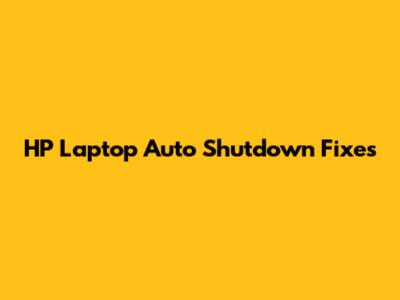 HP Laptop Auto Shutdown Fixes