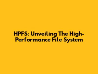 HPFS: Unveiling The High-Performance File System