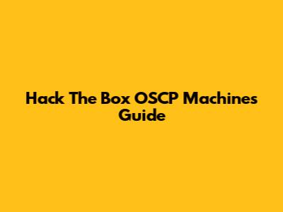 Hack The Box OSCP Machines Guide