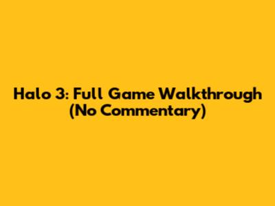 Halo 3: Full Game Walkthrough (No Commentary)