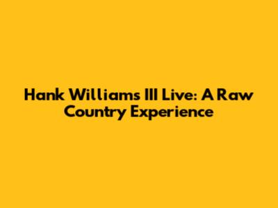 Hank Williams III Live: A Raw Country Experience