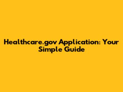 Healthcare.gov Application: Your Simple Guide