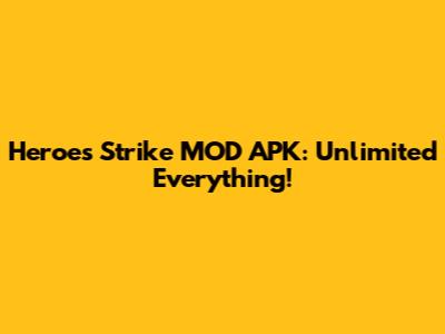 Heroes Strike MOD APK: Unlimited Everything!
