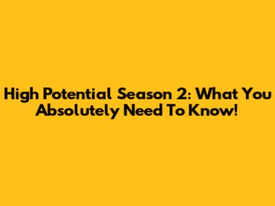 High Potential Season 2: What You Absolutely Need To Know!