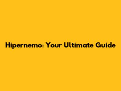 Hipernemo: Your Ultimate Guide