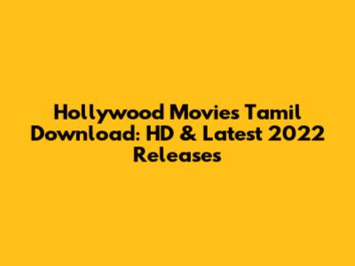Hollywood Movies Tamil Download: HD & Latest 2022 Releases