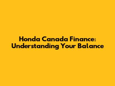 Honda Canada Finance: Understanding Your Balance