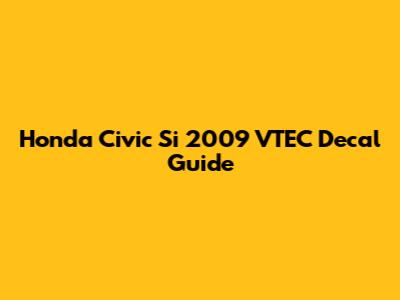 Honda Civic Si 2009 VTEC Decal Guide