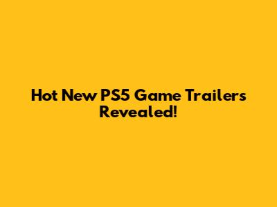 Hot New PS5 Game Trailers Revealed!