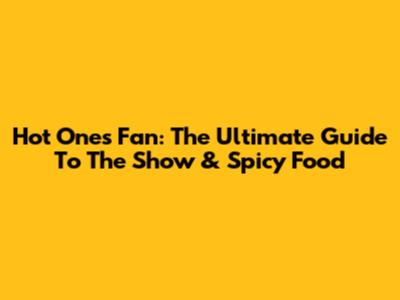 Hot Ones Fan: The Ultimate Guide To The Show & Spicy Food