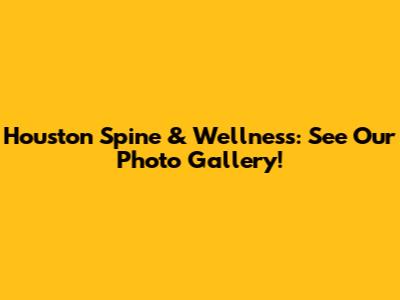 Houston Spine & Wellness: See Our Photo Gallery!