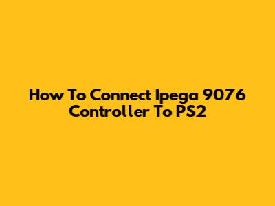 How To Connect Ipega 9076 Controller To PS2