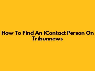 How To Find An IContact Person On Tribunnews