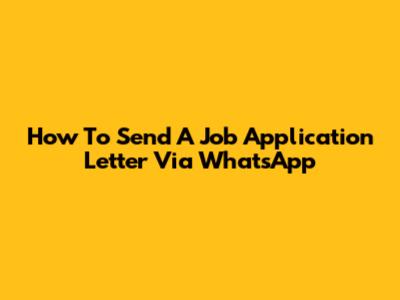 How To Send A Job Application Letter Via WhatsApp