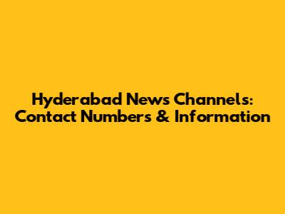 Hyderabad News Channels: Contact Numbers & Information
