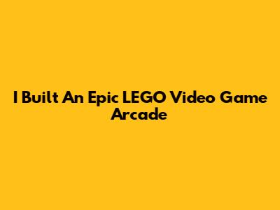 I Built An Epic LEGO Video Game Arcade