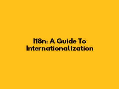 I18n: A Guide To Internationalization