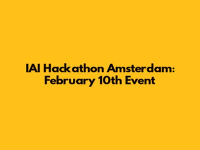 IAI Hackathon Amsterdam: February 10th Event