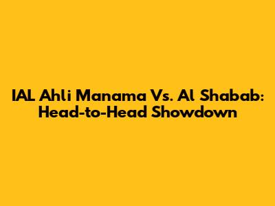 IAL Ahli Manama Vs. Al Shabab: Head-to-Head Showdown