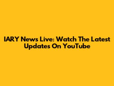 IARY News Live: Watch The Latest Updates On YouTube