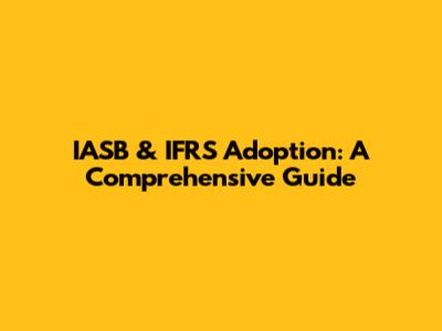 IASB & IFRS Adoption: A Comprehensive Guide