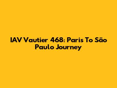 IAV Vautier 468: Paris To São Paulo Journey