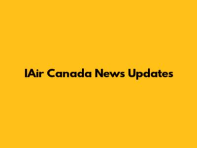 IAir Canada News Updates