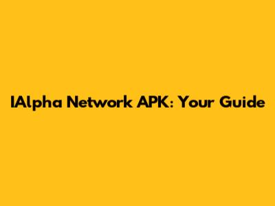 IAlpha Network APK: Your Guide