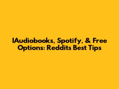 IAudiobooks, Spotify, & Free Options: Reddit's Best Tips