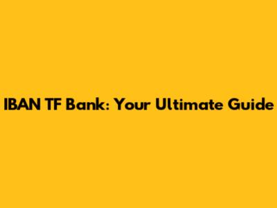 IBAN TF Bank: Your Ultimate Guide