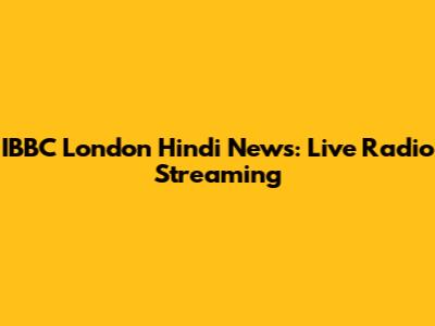 IBBC London Hindi News: Live Radio Streaming