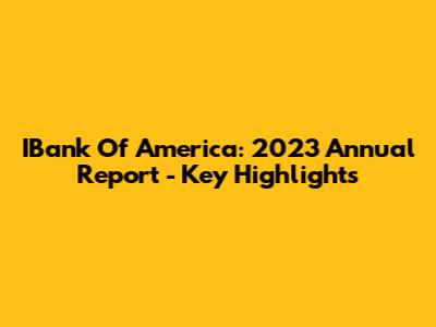IBank Of America: 2023 Annual Report - Key Highlights
